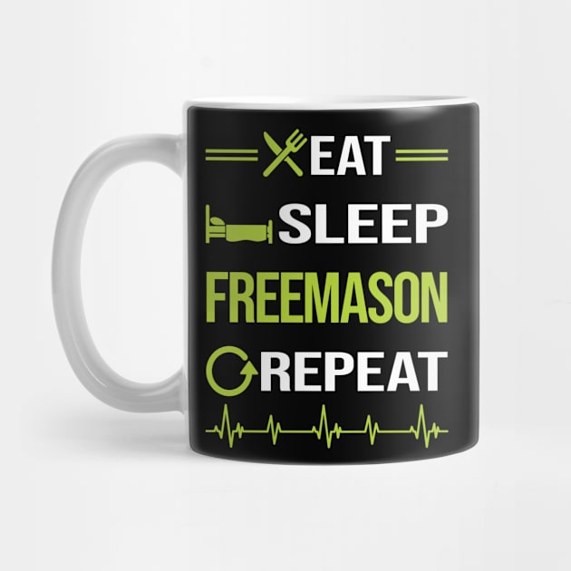 Funny Eat Sleep Repeat Freemason Freemasonry Masonry Masonic Mason Stonemason Illuminati by relativeshrimp